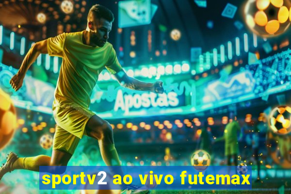 sportv2 ao vivo futemax